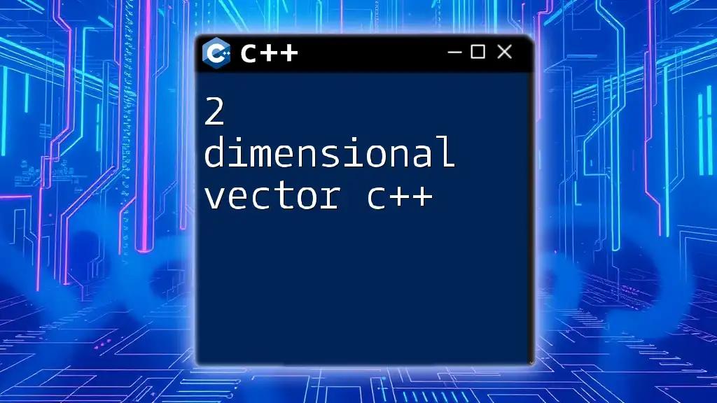 2 Dimensional Vector C++: Mastering Array Manipulation