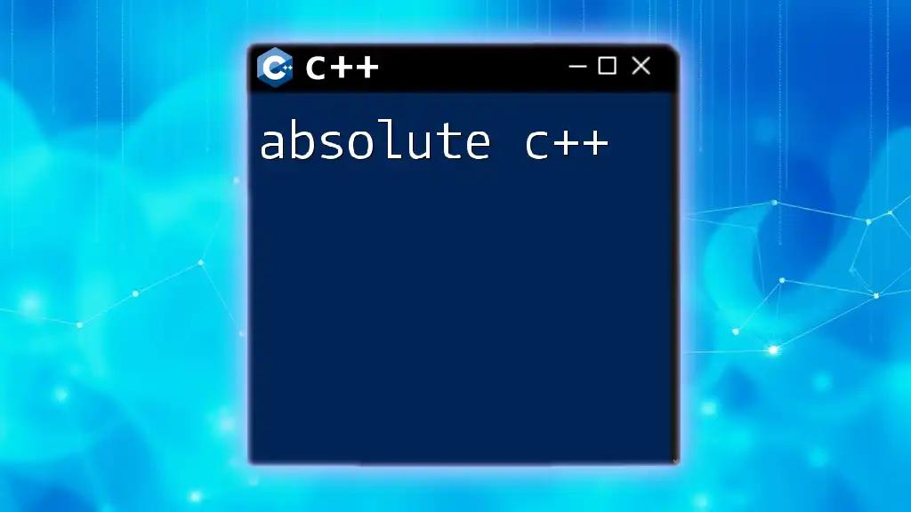 Mastering Absolute C++: A Quick Guide to Essentials