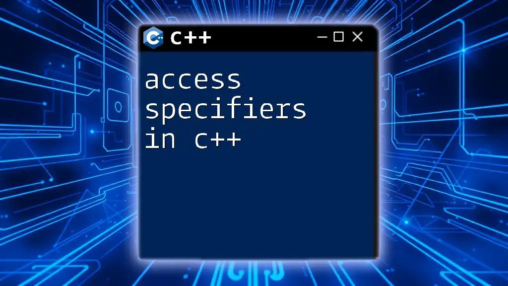 Understanding Access Specifiers in C++: A Quick Guide