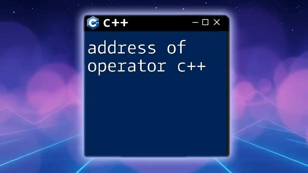 Address of Operator C++: A Quick Guide to Pointers