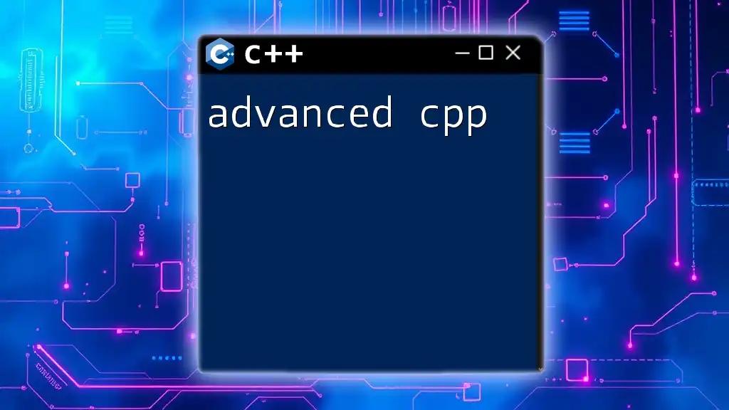 Mastering Advanced CPP: Quick Tips and Tricks