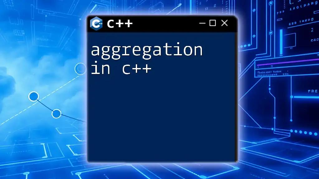 Understanding Aggregation in C++: A Quick Guide