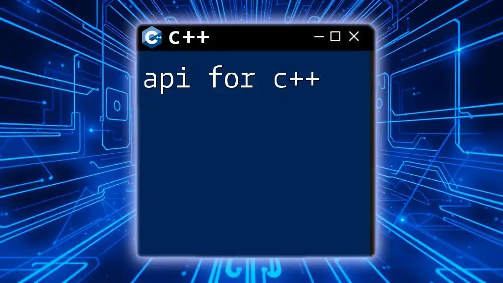 Mastering API for C++: A Quick Guide