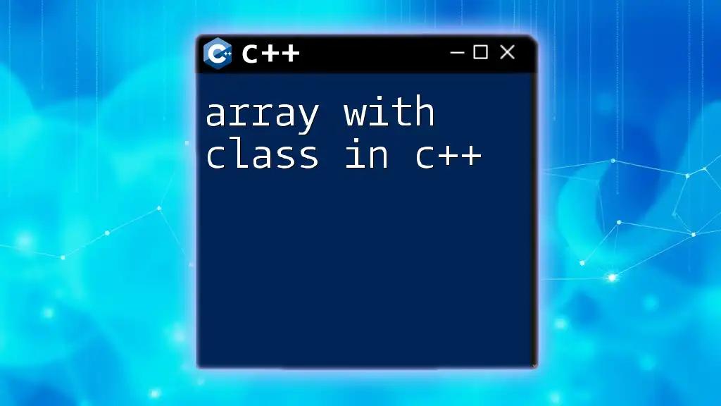 Array with Class in C++: A Simple Guide