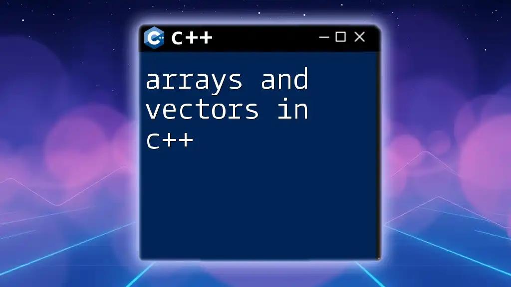 Mastering Arrays and Vectors in C++ Simplified