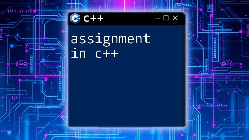 Mastering Assignment in C++: A Quick Guide