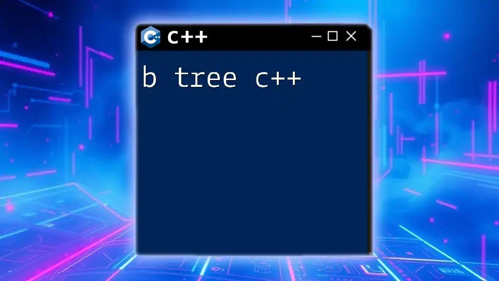 B Tree C++: A Simple Guide to Balanced Trees