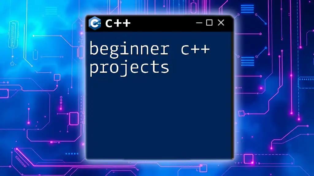 Beginner C++ Projects: Simple Steps to Get Started