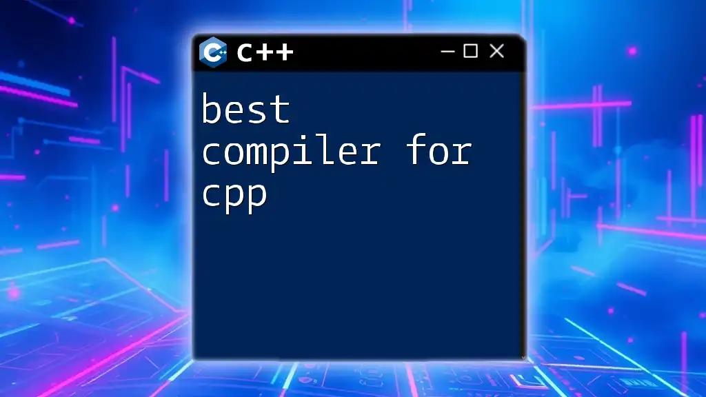 Best Compiler for CPP: A Quick Guide to Your Options