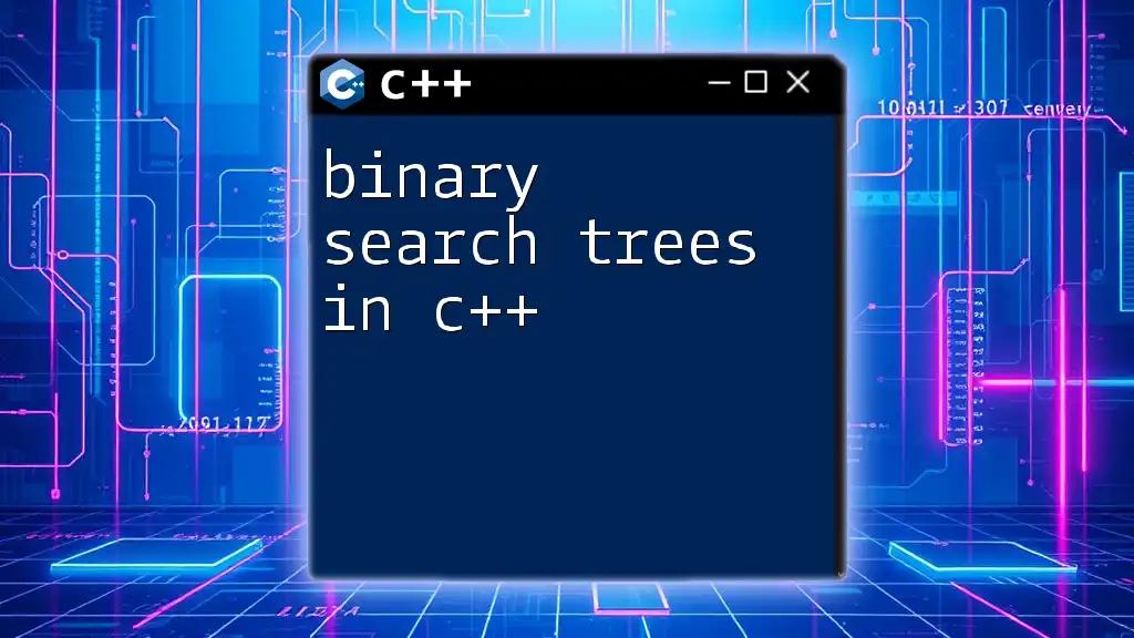 Mastering Binary Search Trees in C++: A Quick Guide