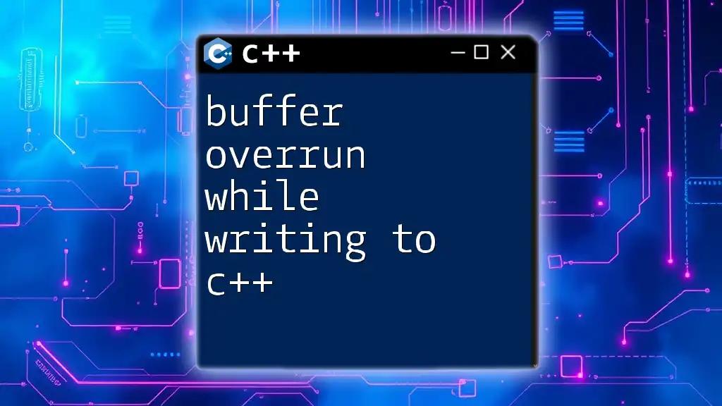 Buffer Overrun While Writing to C++: What You Need to Know