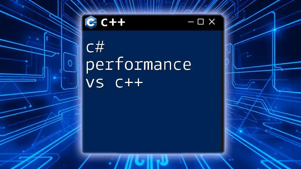 C# Performance vs C++: A Quick Comparison Guide