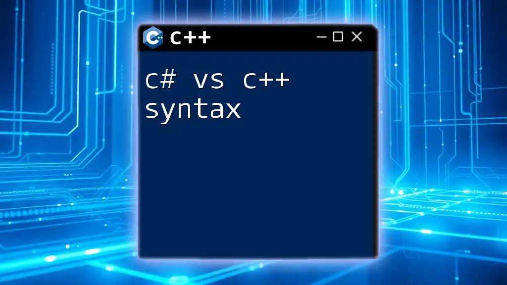 C# vs C++ Syntax: Quick Guide for Programmers