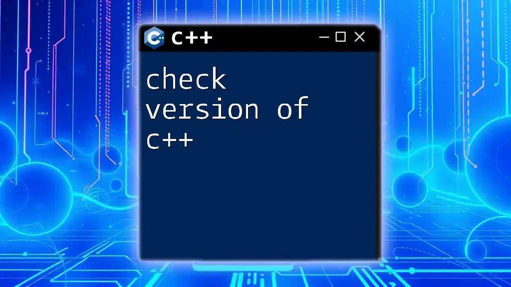 Check Version of C++: A Quick Guide