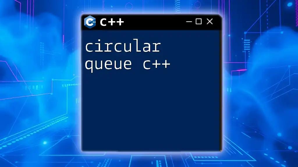 Mastering Circular Queue in C++: A Quick Guide