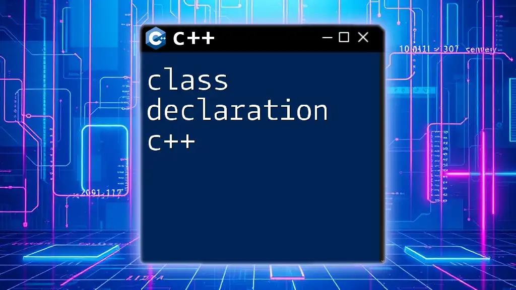 Mastering Class Declaration in C++: A Quick Guide