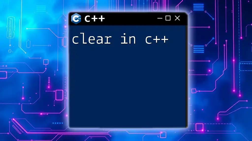 Clear in C++: Mastering Clarity in Your Code