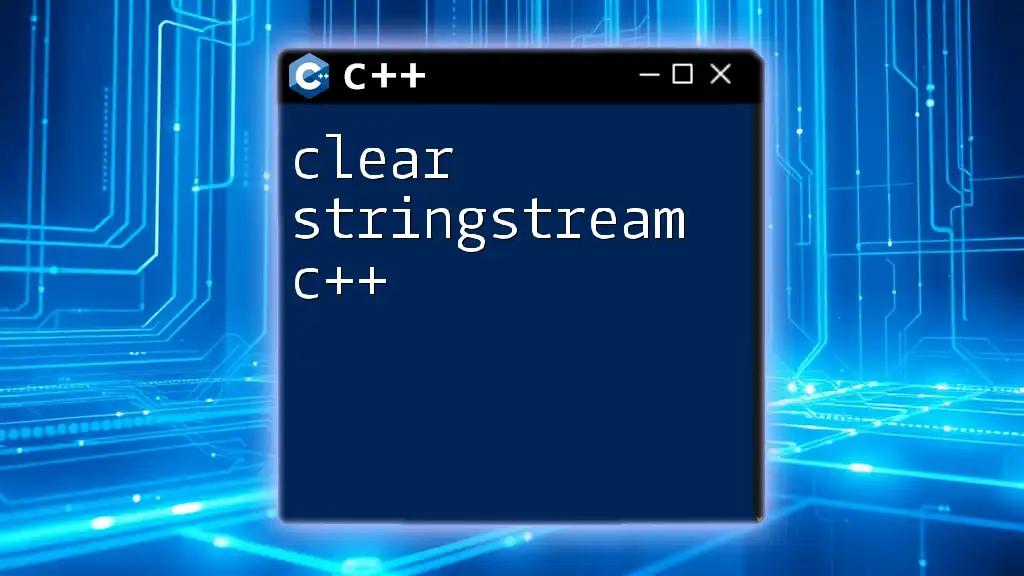 Clear Stringstream in C++: A Quick How-To Guide