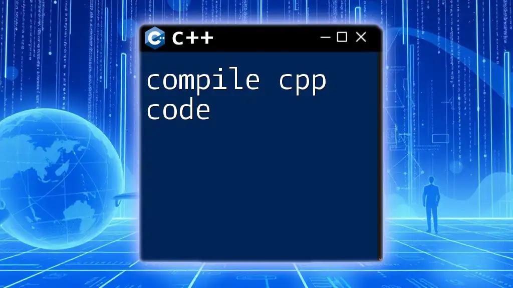 Compile C++ Code: Your Quick Start Guide to Success