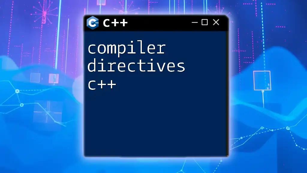 Mastering Compiler Directives in C++: A Quick Guide