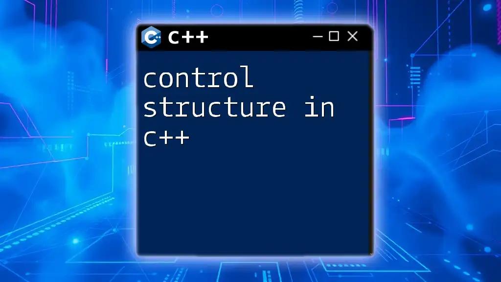 Control Structure in C++: Your Quick Guide to Mastery