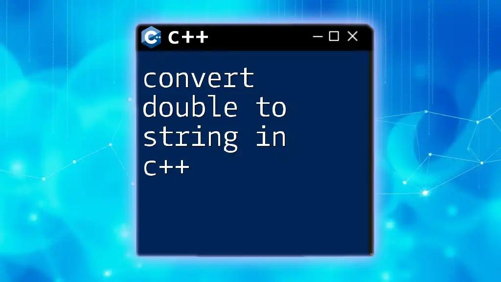 Convert Double to String in C++: A Quick Guide