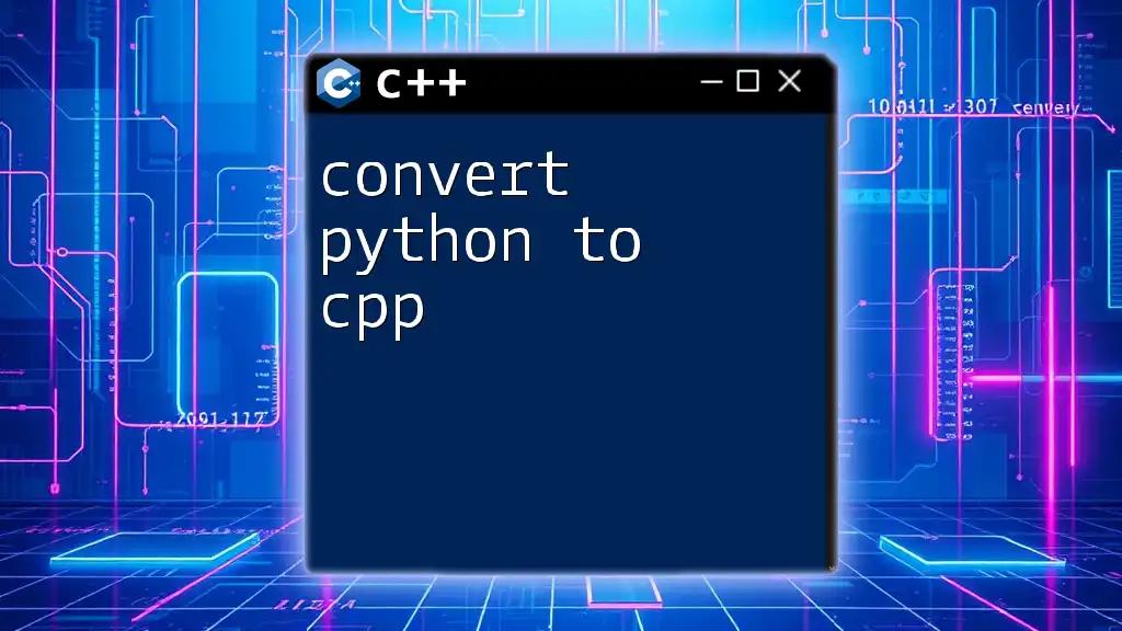 Convert Python to CPP: A Quick How-To Guide