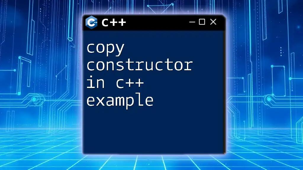 Copy Constructor in C++ Example: A Quick Guide