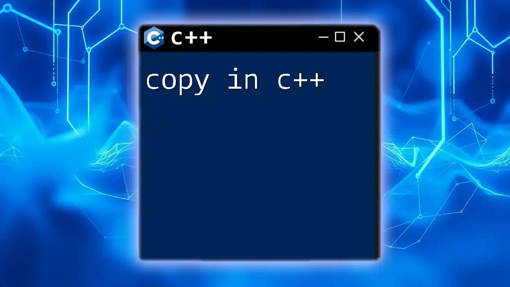 Mastering Copy in C++: A Quick Guide to Efficient Coding