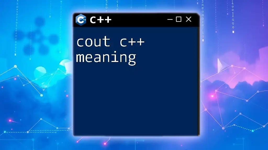 cout C++ Meaning Explained: A Quick Guide