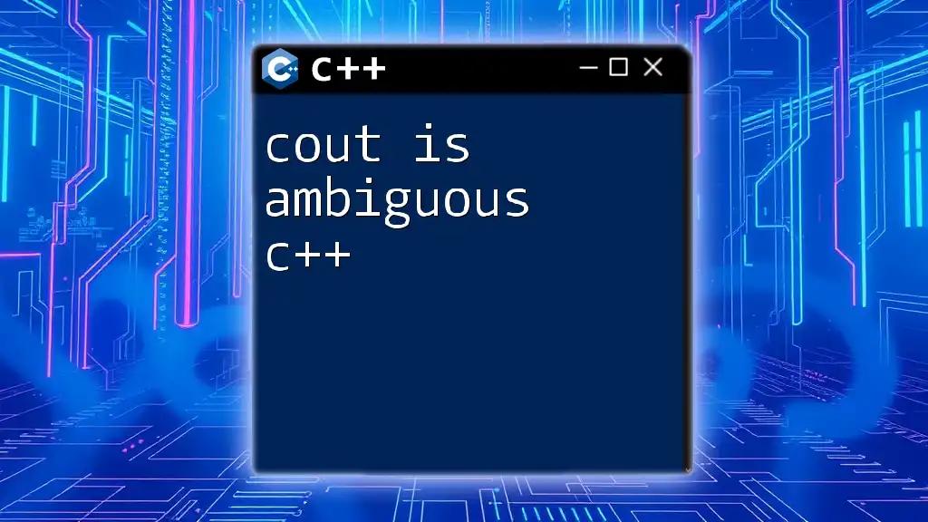 Cout Is Ambiguous in C++: A Quick Guide