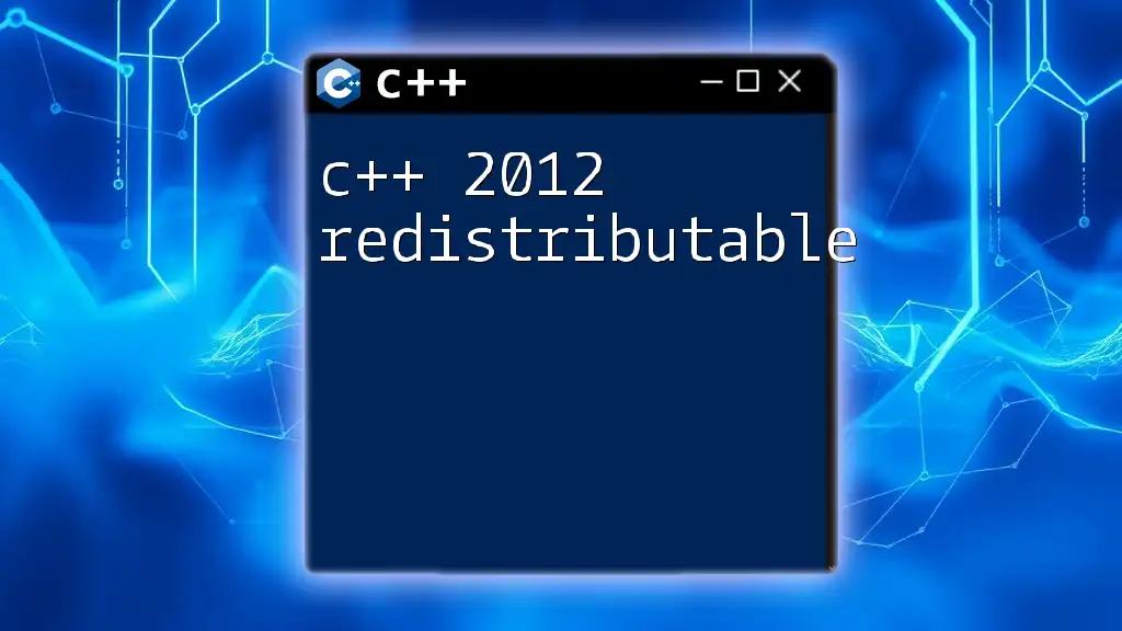 Understanding C++ 2012 Redistributable in Simple Terms