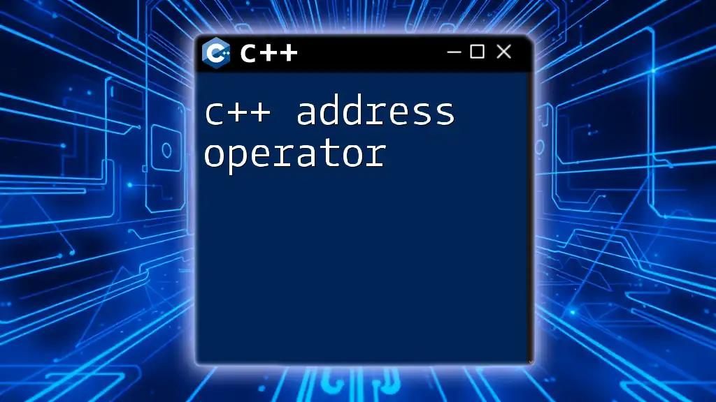 Understanding the C++ Address Operator: A Quick Guide