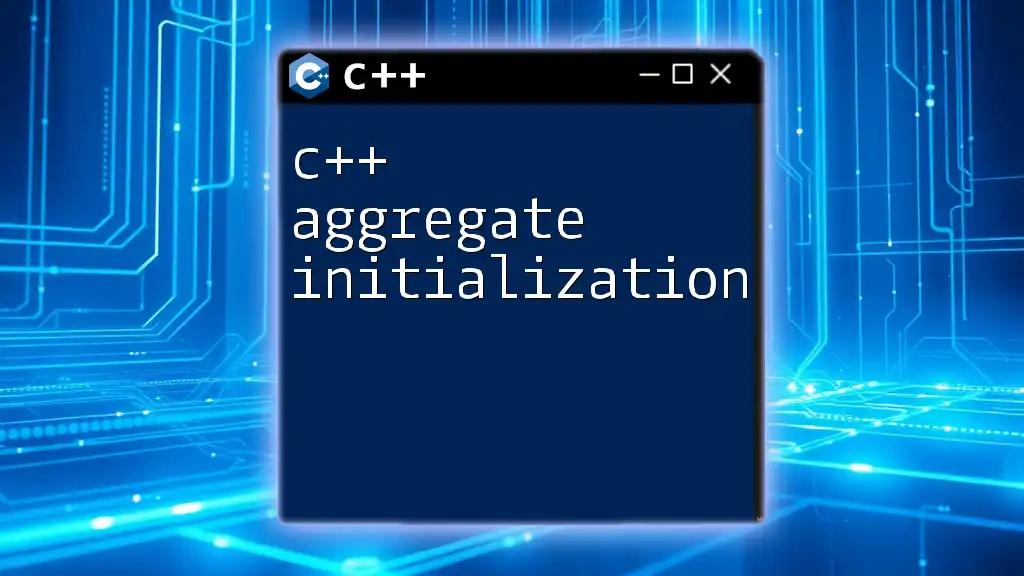 C++ Aggregate Initialization: A Quick Guide