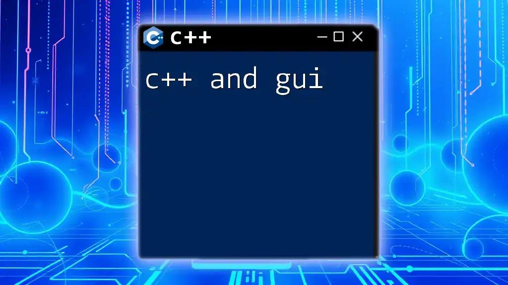 Mastering C++ and GUI: A Quick Guide to Get Started