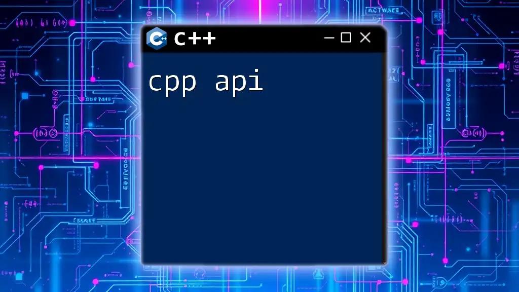 Understanding C++ API: A Quick Guide to Mastery