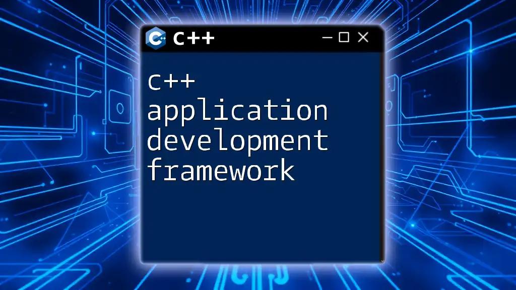 C++ Application Development Framework Explained Simply