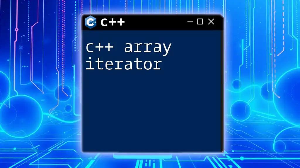 c++ Array Iterator: Mastering Iteration with Ease