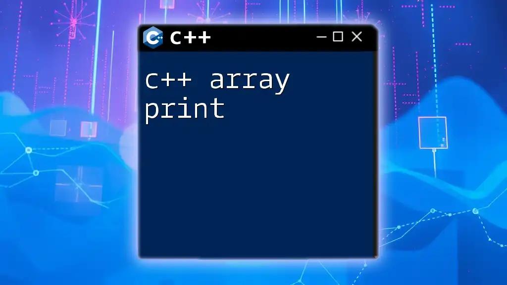 C++ Array Print: Quick Tips for Effective Output