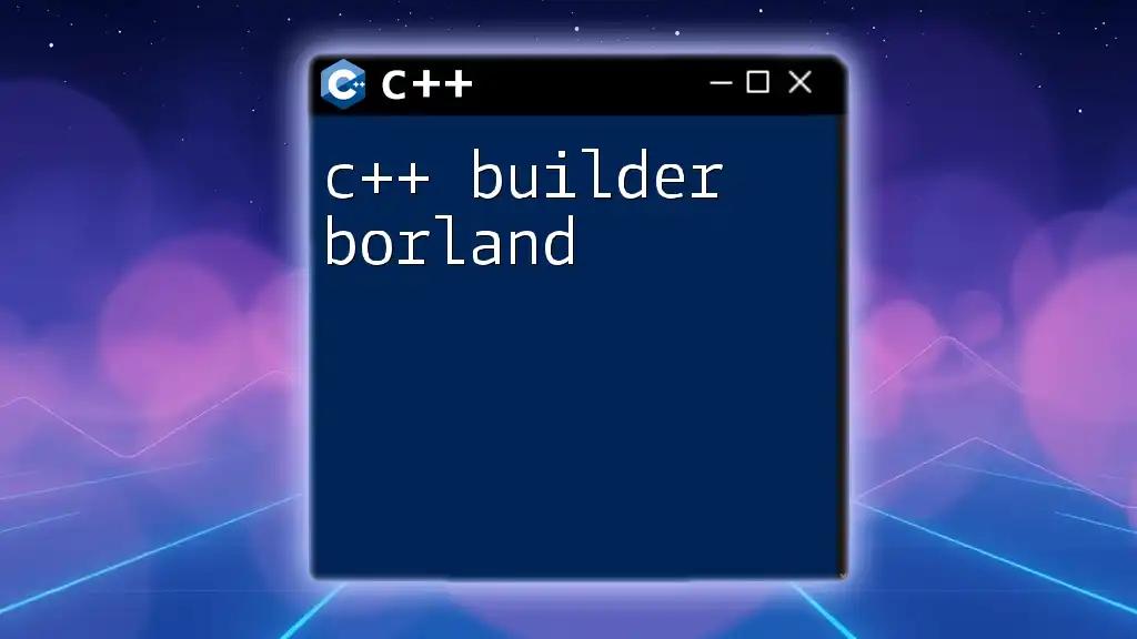 C++ Builder Borland: A Quick Guide to Mastery