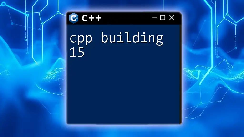 CPP Building 15: Master Essential Commands Efficiently