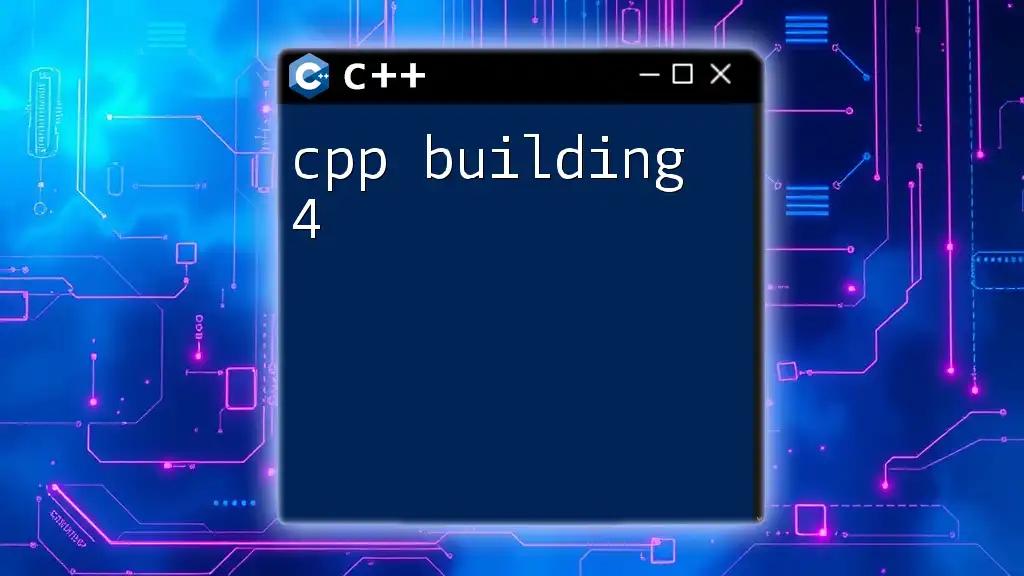 CPP Building 4: Quick Guide to Mastering C++ Commands