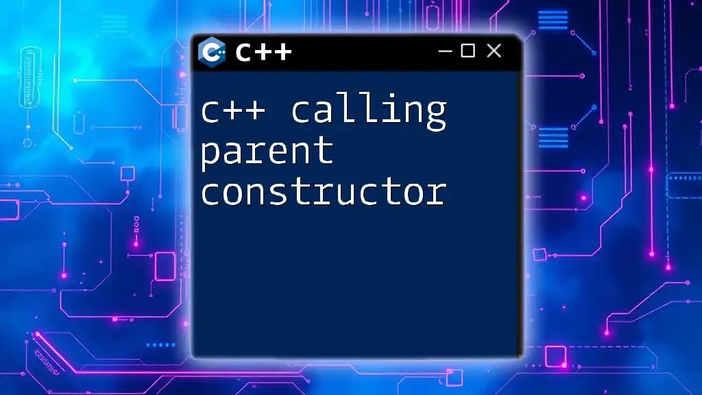 C++ Calling Parent Constructor: A Simple Guide