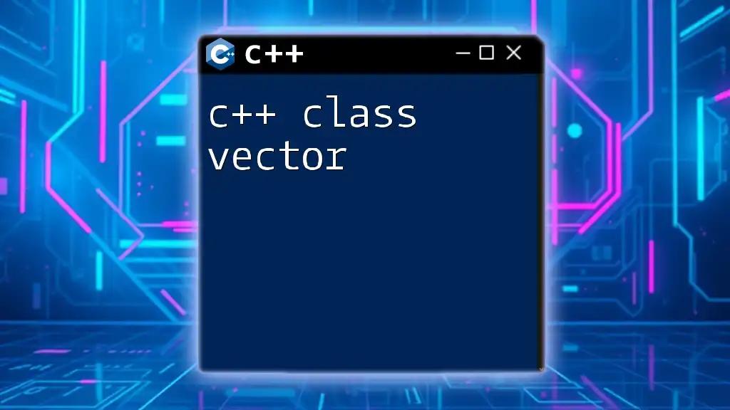 Mastering C++ Class Vector: A Quick Guide to Success