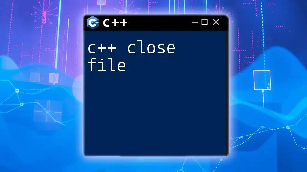 C++ Close File: A Quick Guide to File Management