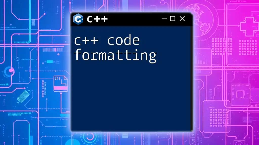 C++ Code Formatting: Quick Tips for Clean Code