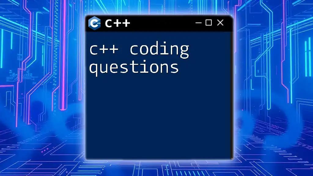 C++ Coding Questions: Quick Answers for Fast Learning