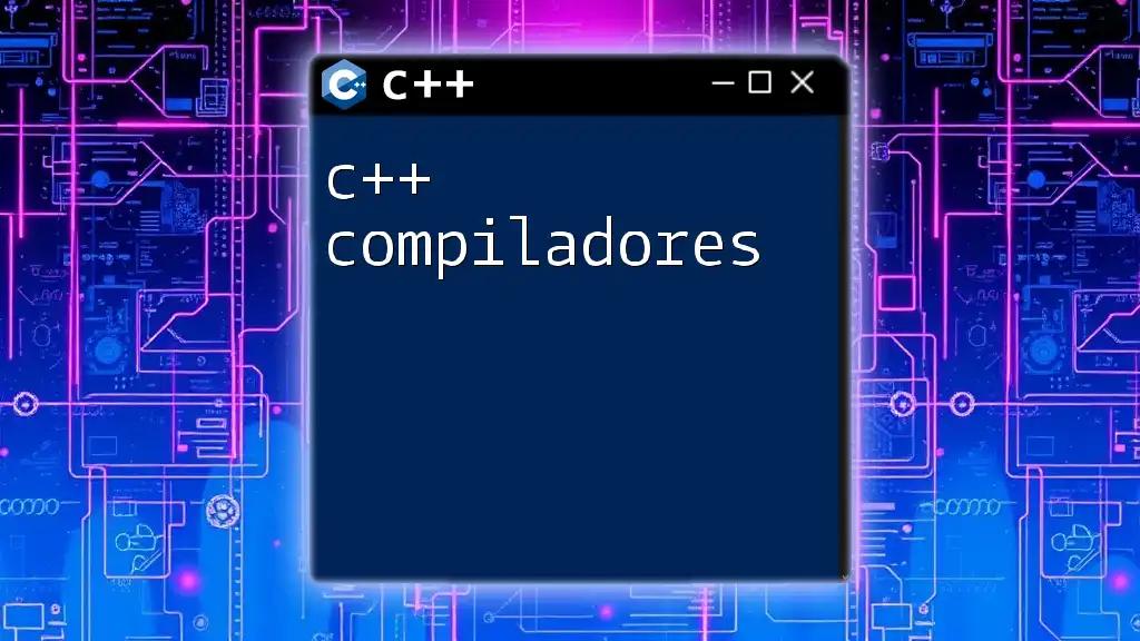 Understanding C++ Compiladores: A Quick Guide