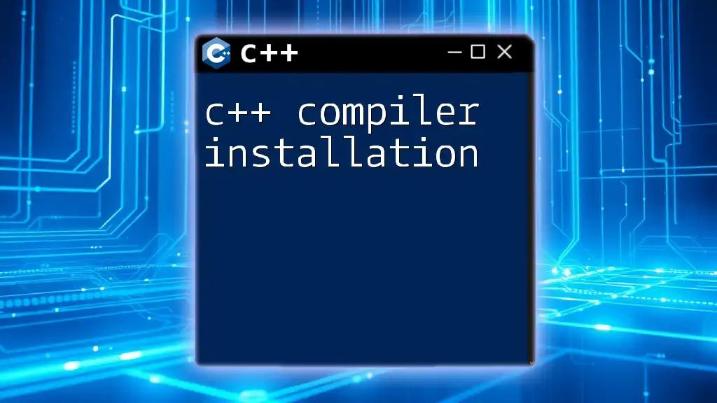 C++ Compiler Installation: A Simple Guide to Get Started