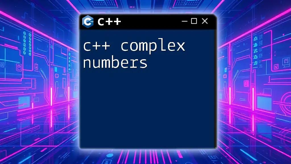 C++ Complex Numbers: A Quick Guide to Mastering Them